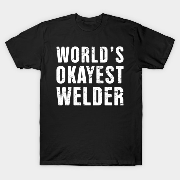 Funny Welder Welding Quote T-Shirt by MeatMan